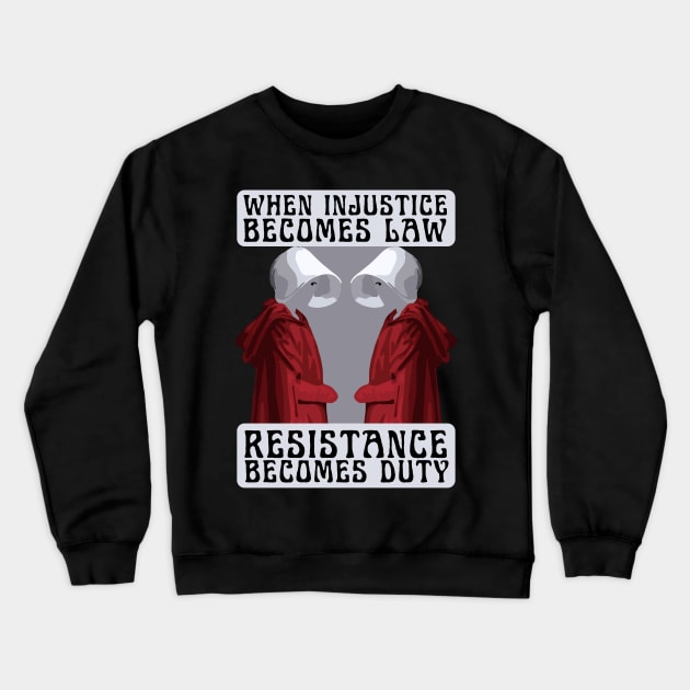 Resistance is Our Duty Crewneck Sweatshirt by Slightly Unhinged